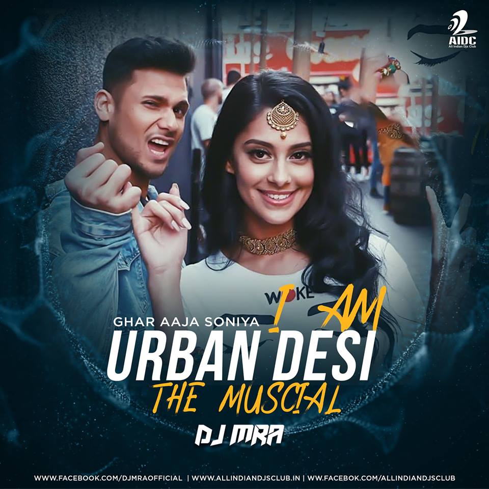 Mickey Singh - Aaja Sohneya - I Am Urban Desi (DJ MRA Remix) 