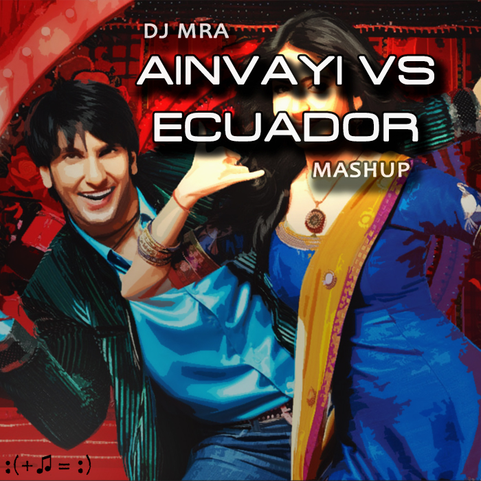 Ainvayi Ainvayi vs Ecuador (DJ MRA Mashup)