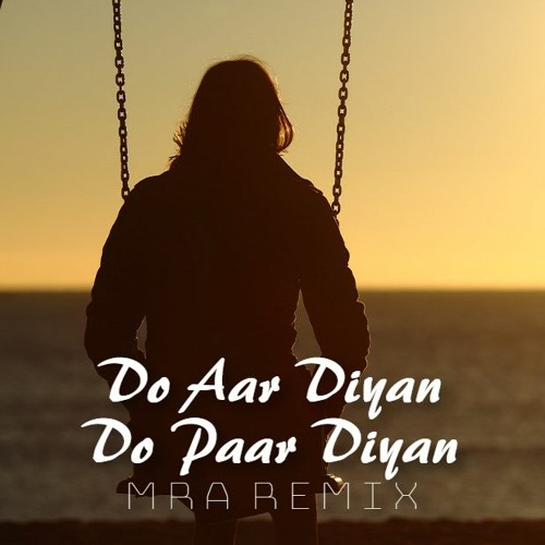 Do Aar Diyan Do Paar Diyan (MRA Remix)