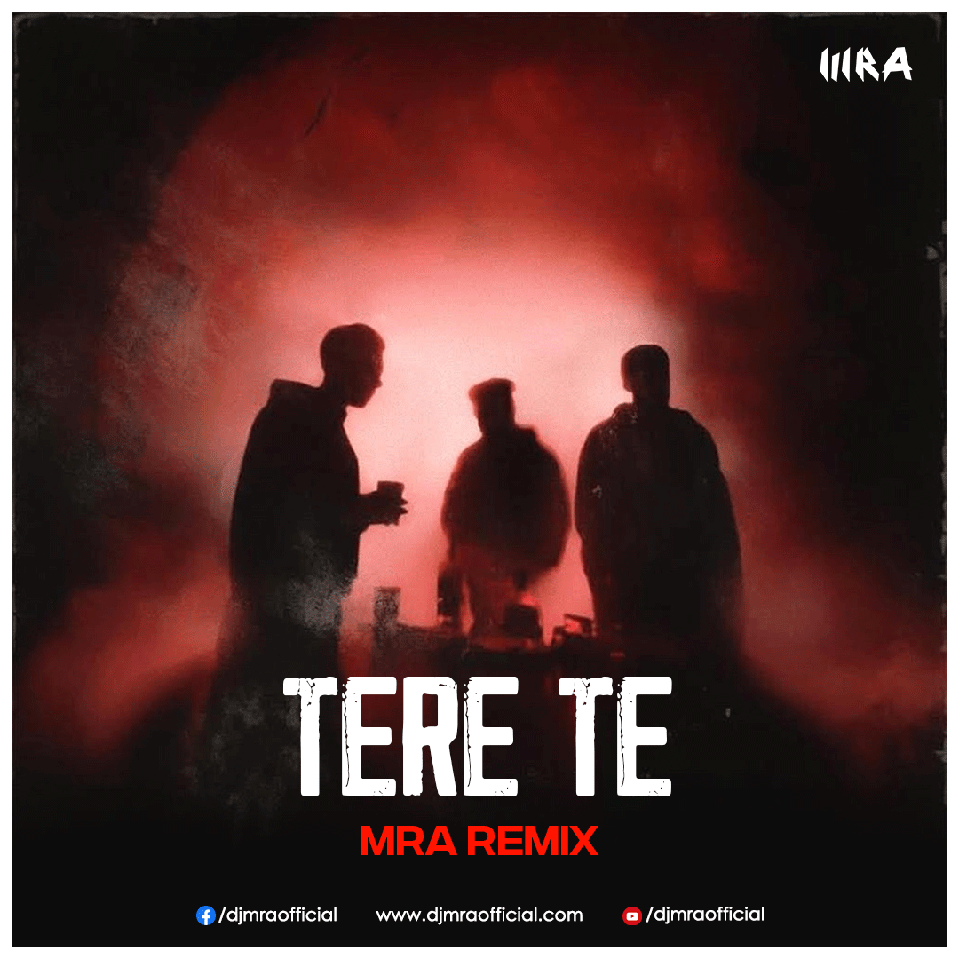 Tere Te (MRA Mashup)